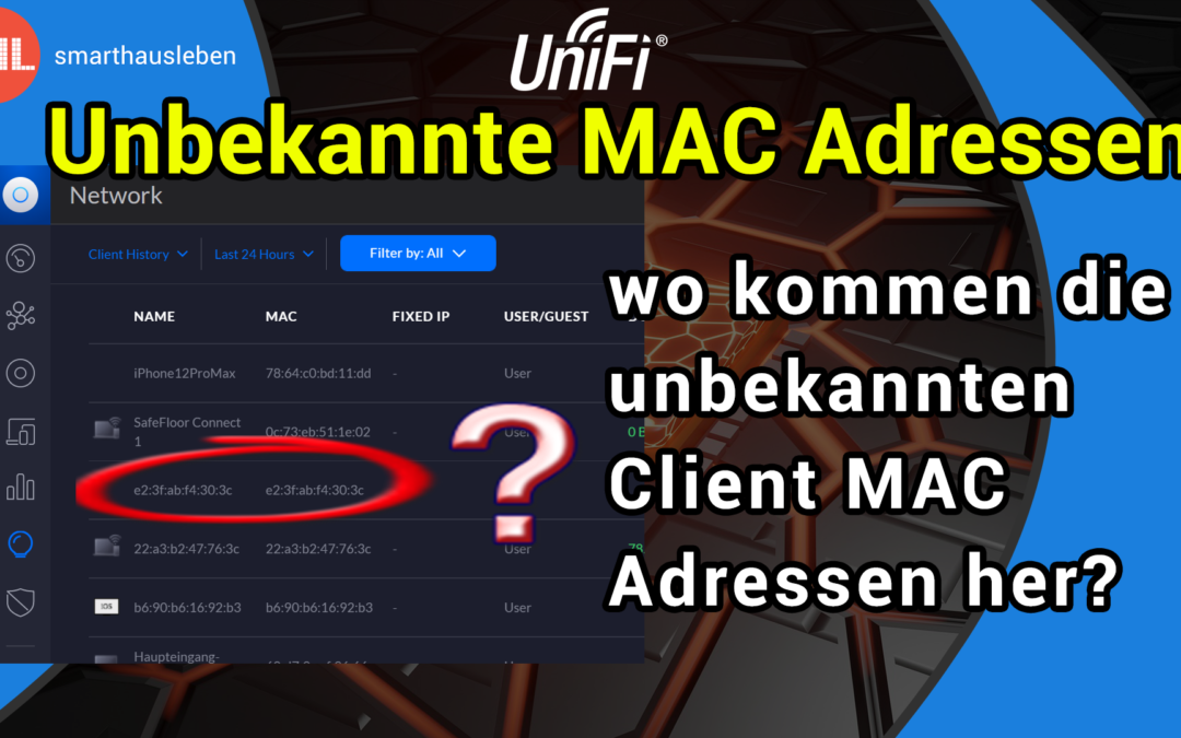 UniFi – Clients mit unbekannter MAC Adresse?