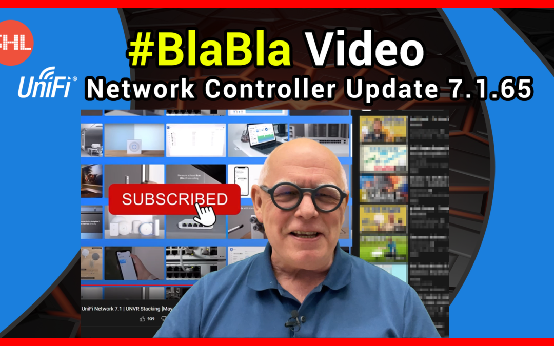 #BlaBla Video – UniFi Netzwerk Kontroller Update 7.1.65