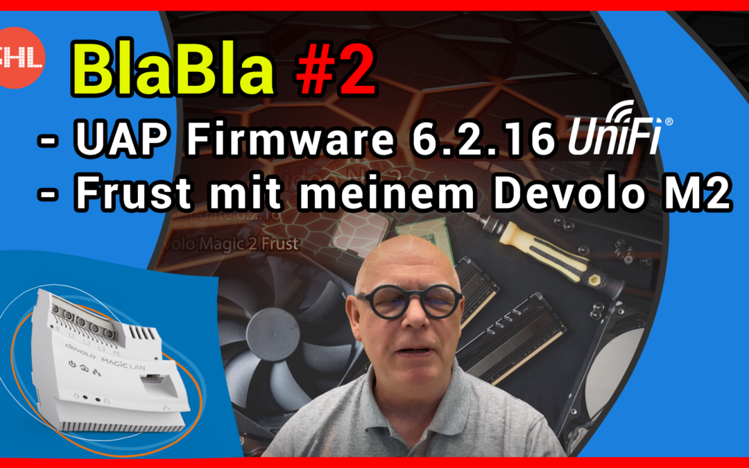 BlaBla #2 UniFi UAP Firmware 6.2.16 – Frust mit Devolo Magic 2