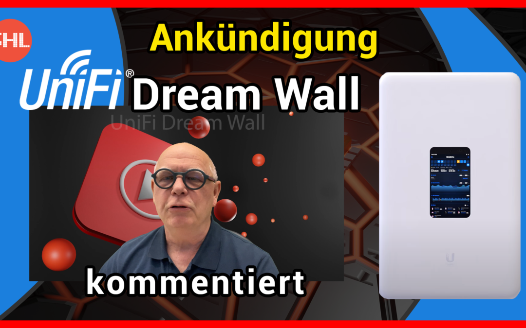 Ankündigung: UniFi Dream Wall – Das kommentierte Insider Video