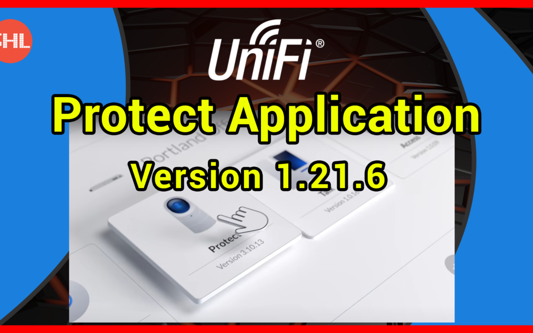 Jetzt offiziell – UniFi Protect Application 1.21.6